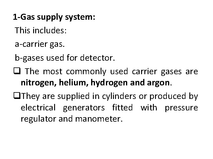 1 -Gas supply system: This includes: a-carrier gas. b-gases used for detector. q The