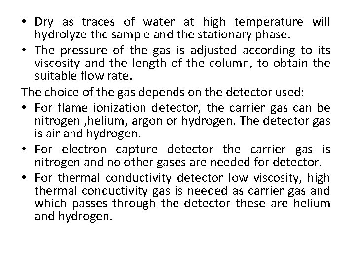  • Dry as traces of water at high temperature will hydrolyze the sample