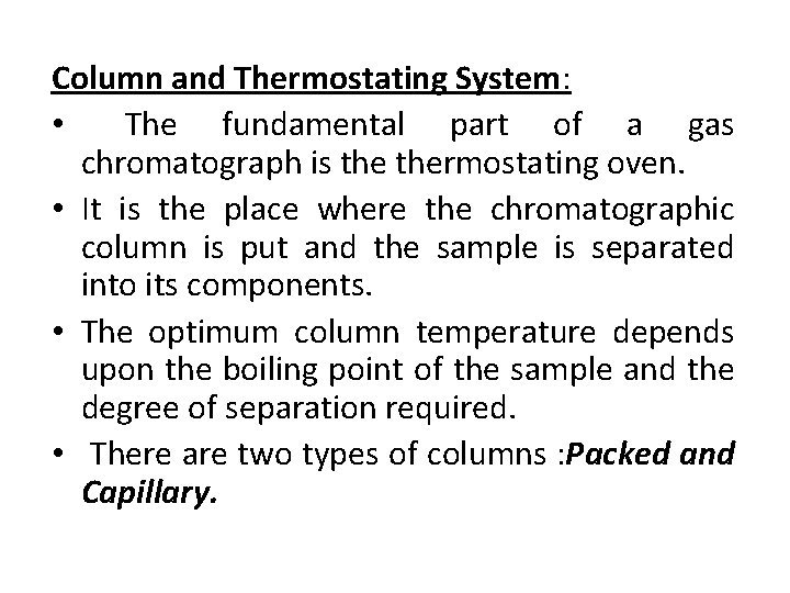Column and Thermostating System: • The fundamental part of a gas chromatograph is thermostating