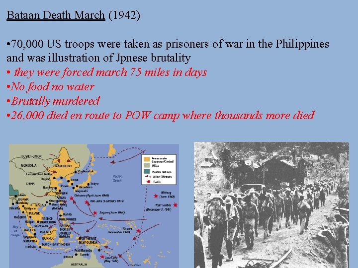 Bataan Death March (1942) • 70, 000 US troops were taken as prisoners of