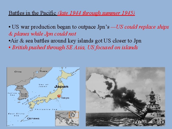 Battles in the Pacific (late 1944 through summer 1945) • US war production began