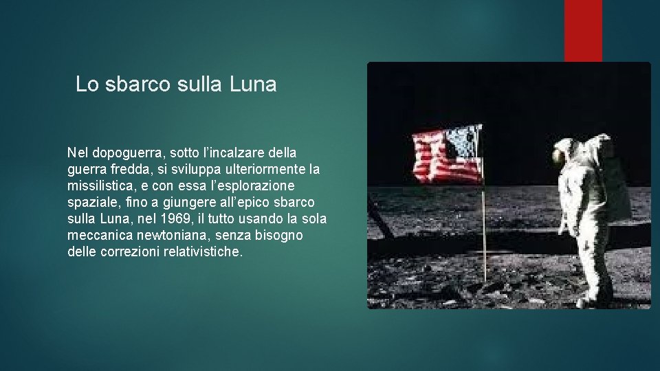 Lo sbarco sulla Luna Nel dopoguerra, sotto l’incalzare della guerra fredda, si sviluppa ulteriormente