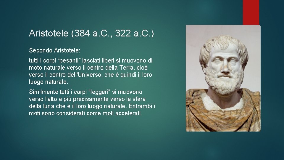 Aristotele (384 a. C. , 322 a. C. ) Secondo Aristotele: tutti i corpi