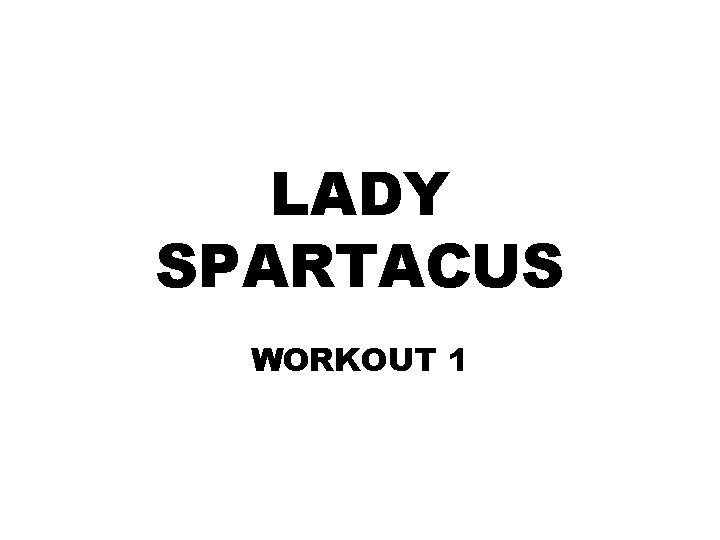LADY SPARTACUS WORKOUT 1 