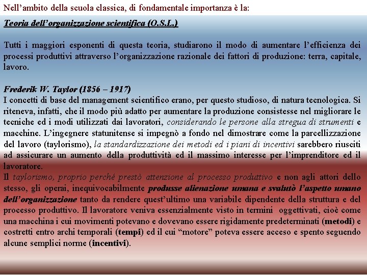 Nell’ambito della scuola classica, di fondamentale importanza è la: Teoria dell’organizzazione scientifica (O. S.