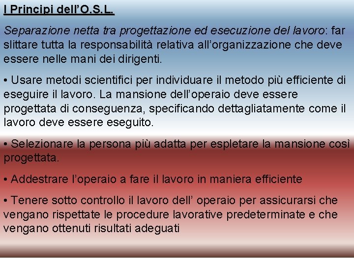 I Principi dell’O. S. L. Separazione netta tra progettazione ed esecuzione del lavoro: far