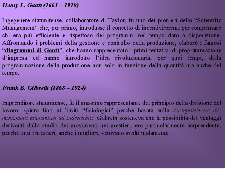 Henry L. Gantt (1861 – 1919) Ingegenere statunitense, collaboratore di Taylor, fu uno dei
