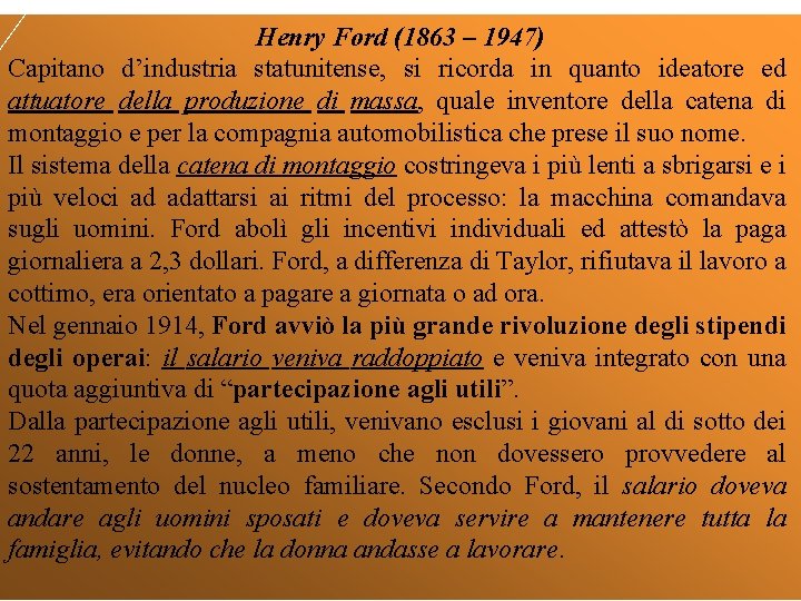 Henry Ford (1863 – 1947) Capitano d’industria statunitense, si ricorda in quanto ideatore ed