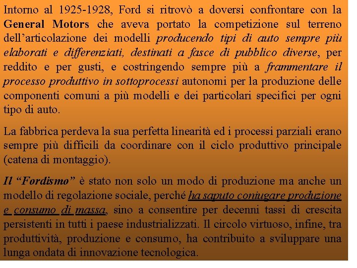 Intorno al 1925 -1928, Ford si ritrovò a doversi confrontare con la General Motors