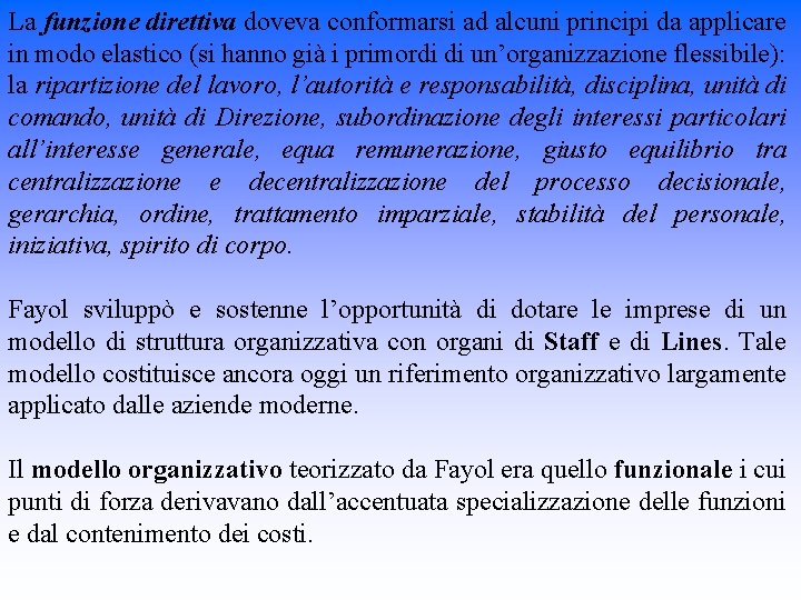 La funzione direttiva doveva conformarsi ad alcuni principi da applicare in modo elastico (si