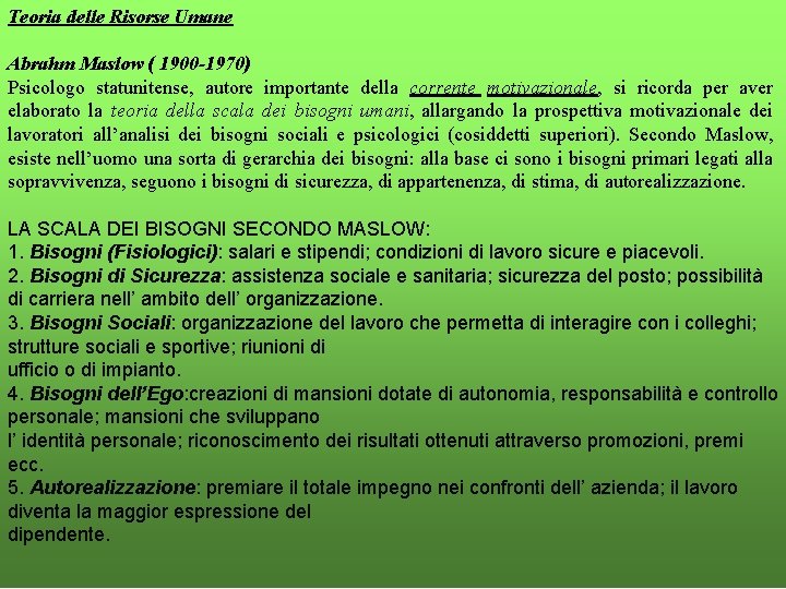 Teoria delle Risorse Umane Abrahm Maslow ( 1900 -1970) Psicologo statunitense, autore importante della