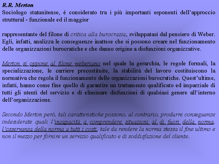 R. R. Merton Sociologo statunitense, è considerato tra i più importanti esponenti dell’approccio struttural