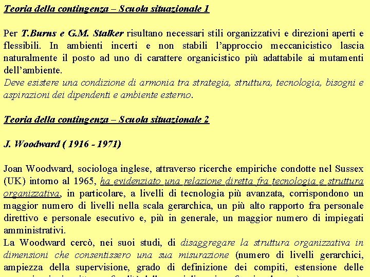 Teoria della contingenza – Scuola situazionale 1 Per T. Burns e G. M. Stalker