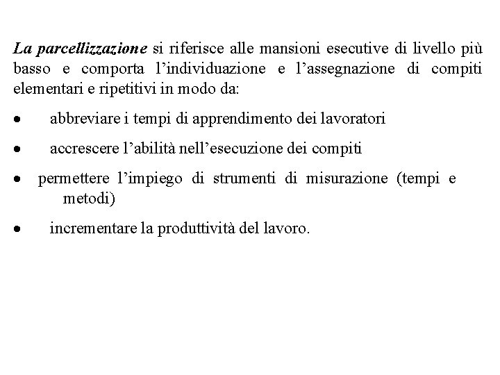 La parcellizzazione si riferisce alle mansioni esecutive di livello più basso e comporta l’individuazione