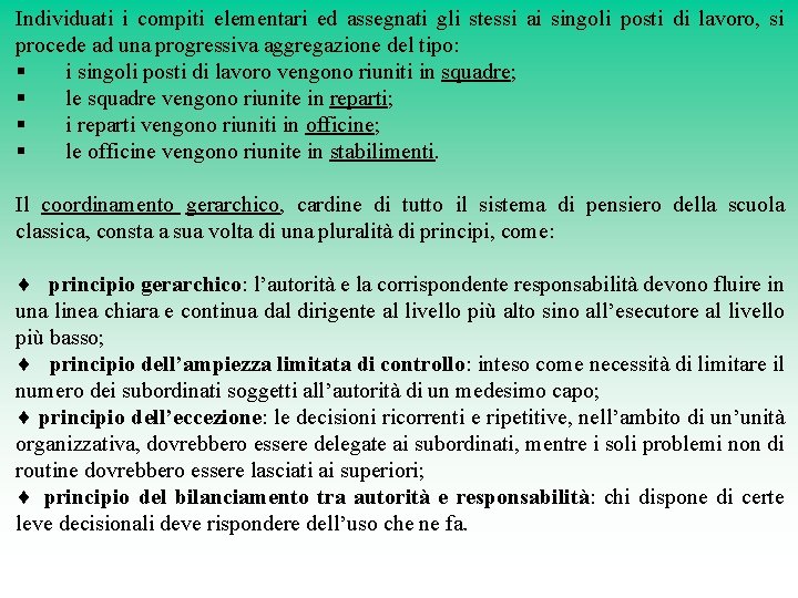 Individuati i compiti elementari ed assegnati gli stessi ai singoli posti di lavoro, si