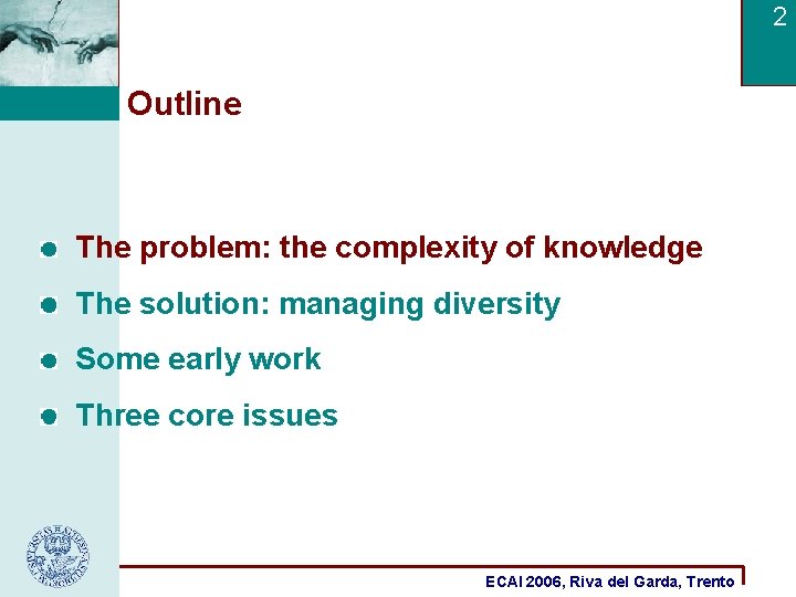 2 Outline The problem: the complexity of knowledge The solution: managing diversity Some early