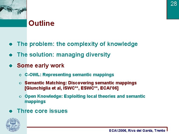 28 Outline The problem: the complexity of knowledge The solution: managing diversity Some early 28 Outline The problem: the complexity of knowledge The solution: managing diversity Some early