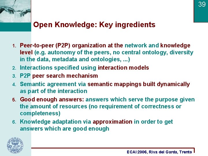 39 Open Knowledge: Key ingredients 1. 2. 3. 4. 5. 6. Peer-to-peer (P 2