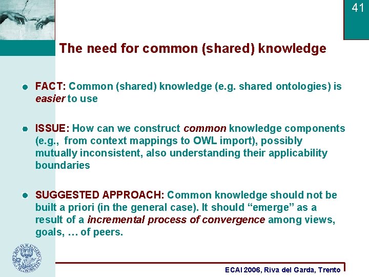 41 The need for common (shared) knowledge FACT: Common (shared) knowledge (e. g. shared