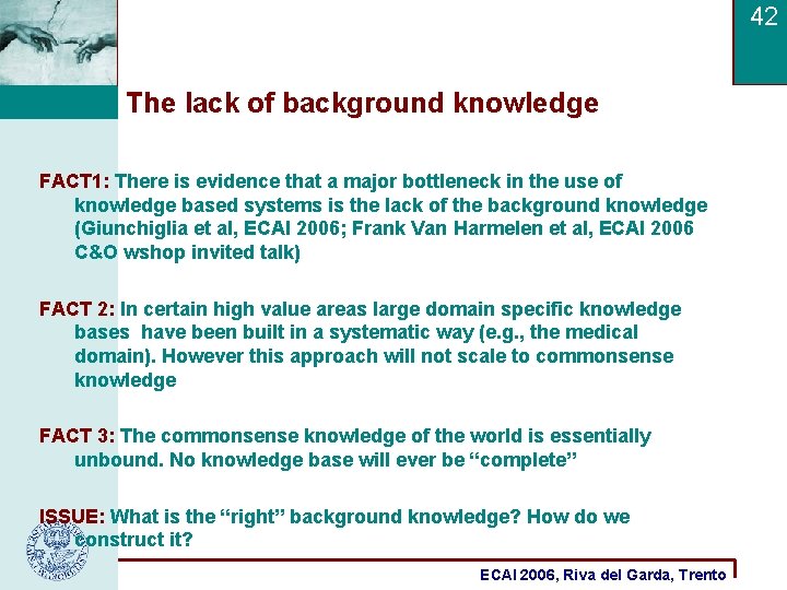 42 The lack of background knowledge FACT 1: There is evidence that a major