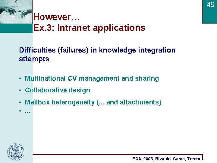 49 However… Ex. 3: Intranet applications Difficulties (failures) in knowledge integration attempts • Multinational