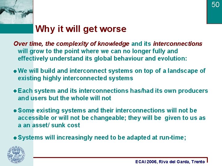 50 Why it will get worse Over time, the complexity of knowledge and its 50 Why it will get worse Over time, the complexity of knowledge and its