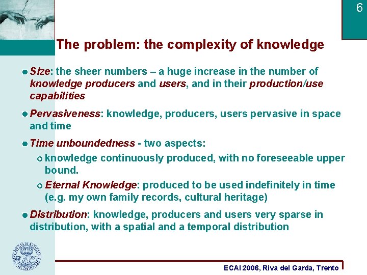 6 The problem: the complexity of knowledge Size: the sheer numbers – a huge
