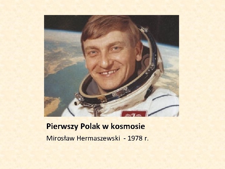 Pierwszy Polak w kosmosie Mirosław Hermaszewski - 1978 r. 