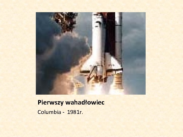 Pierwszy wahadłowiec Columbia - 1981 r. 