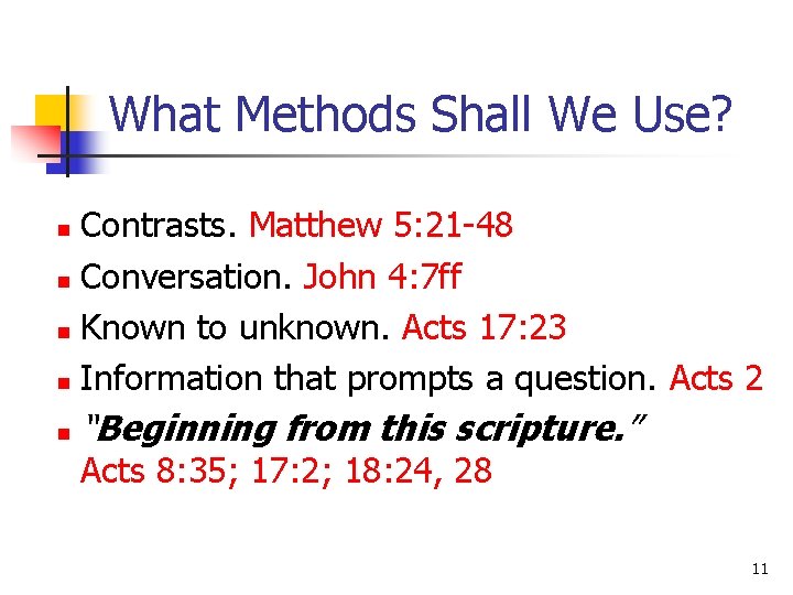 What Methods Shall We Use? Contrasts. Matthew 5: 21 -48 n Conversation. John 4: