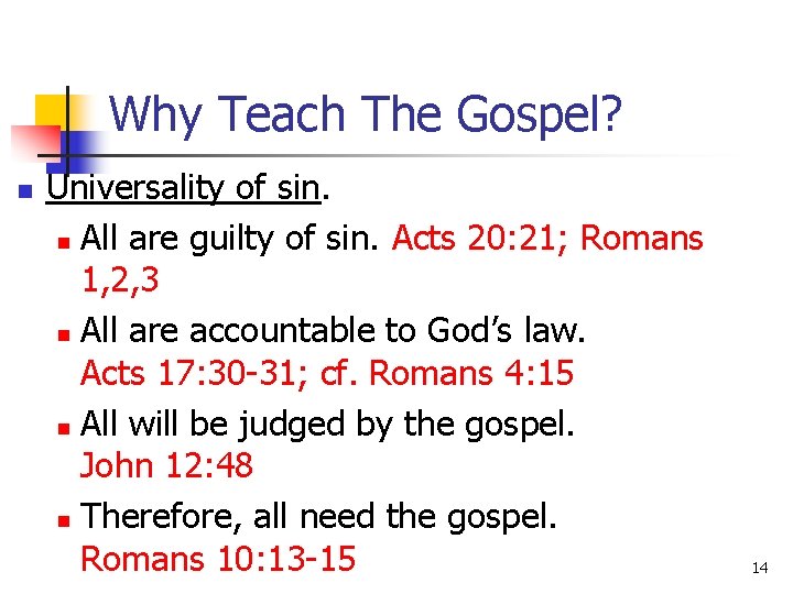 Why Teach The Gospel? n Universality of sin. n All are guilty of sin.