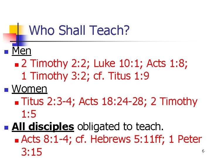 Who Shall Teach? Men n 2 Timothy 2: 2; Luke 10: 1; Acts 1: