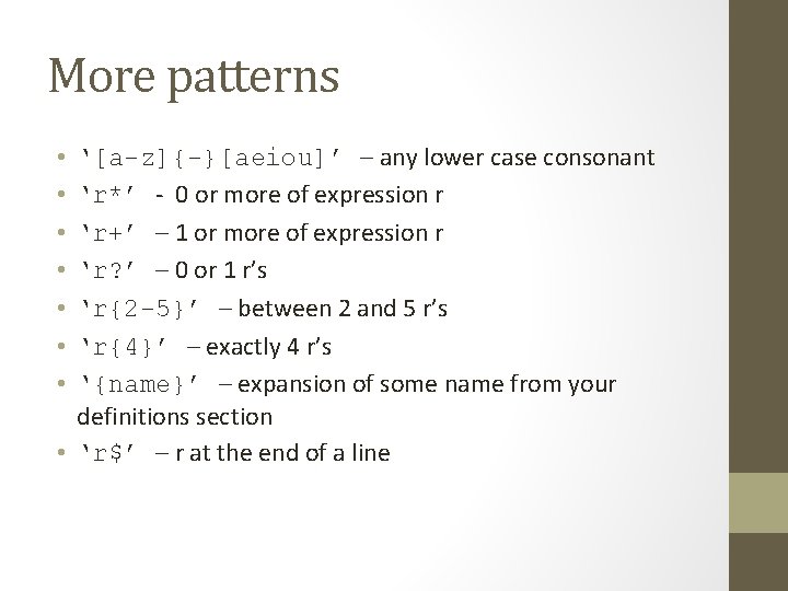 More patterns ‘[a-z]{-}[aeiou]’ – any lower case consonant ‘r*’ - 0 or more of