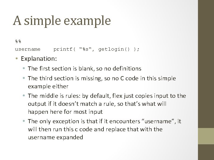 A simple example %% username printf( "%s", getlogin() ); • Explanation: • The first