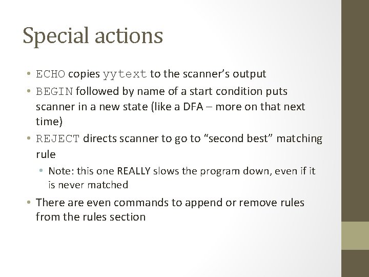 Special actions • ECHO copies yytext to the scanner’s output • BEGIN followed by
