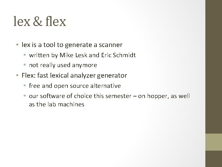 lex & flex • lex is a tool to generate a scanner • written