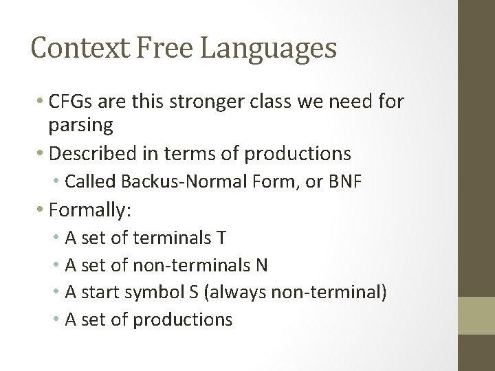 Context Free Languages • CFGs are this stronger class we need for parsing •