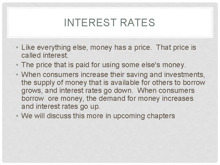 INTEREST RATES • Like everything else, money has a price. That price is called