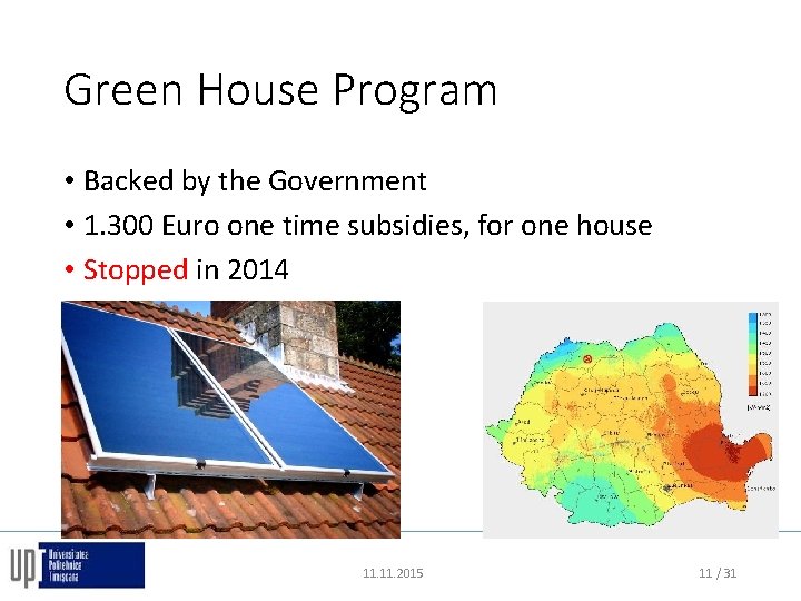 Green House Program • Backed by the Government • 1. 300 Euro one time