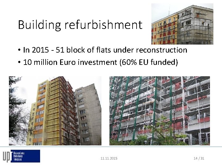 Building refurbishment • In 2015 - 51 block of flats under reconstruction • 10