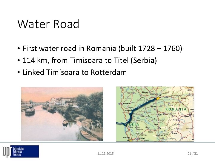 Water Road • First water road in Romania (built 1728 – 1760) • 114