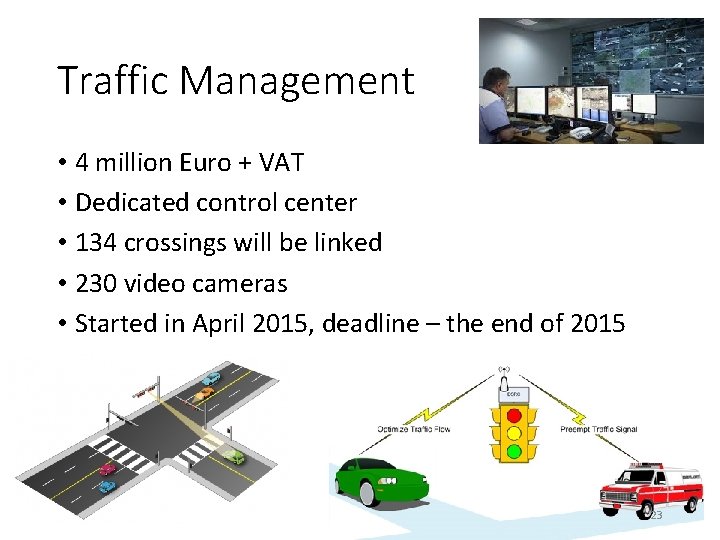 Traffic Management • 4 million Euro + VAT • Dedicated control center • 134