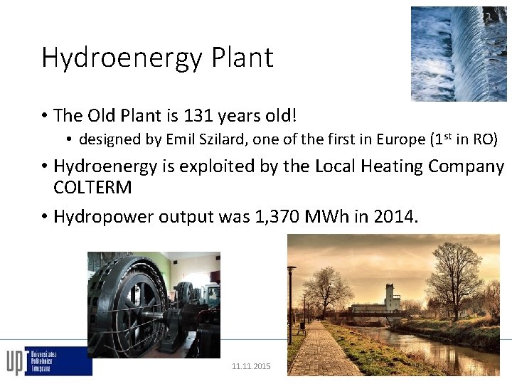 Hydroenergy Plant • The Old Plant is 131 years old! • designed by Emil