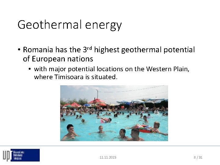 Geothermal energy • Romania has the 3 rd highest geothermal potential of European nations