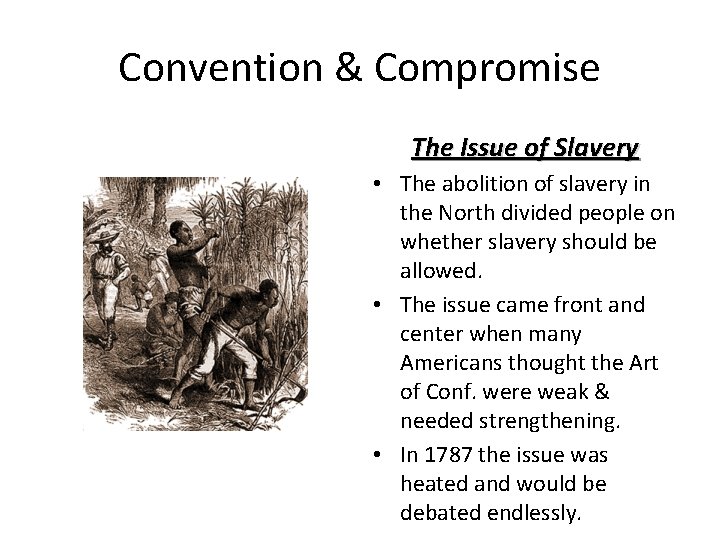 Convention Compromise The Issue of Slavery Although slavery