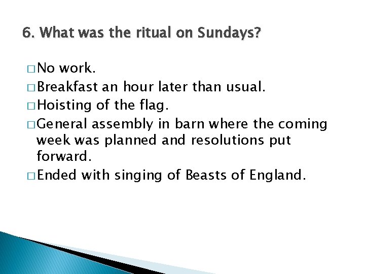 6. What was the ritual on Sundays? � No work. � Breakfast an hour