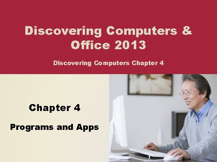 Discovering Computers & Office 2013 Discovering Computers Chapter 4 Programs and Apps 