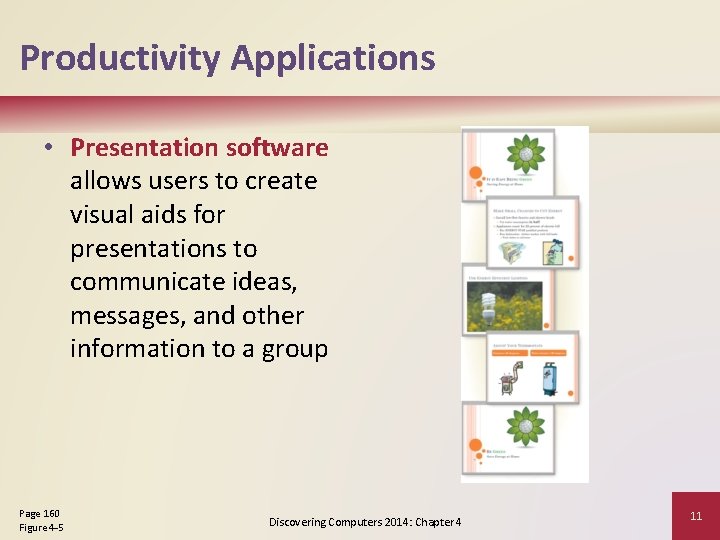 Productivity Applications • Presentation software allows users to create visual aids for presentations to