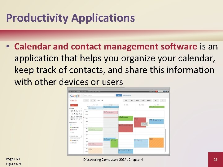 Productivity Applications • Calendar and contact management software is an application that helps you