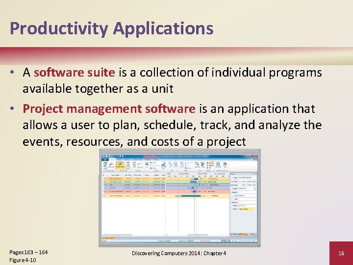 Productivity Applications • A software suite is a collection of individual programs available together